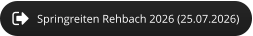 Springreiten Rehbach 2026 (25.07.2026)
