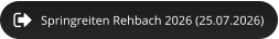Springreiten Rehbach 2026 (25.07.2026)