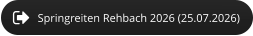 Springreiten Rehbach 2026 (25.07.2026)