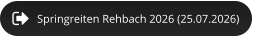 Springreiten Rehbach 2026 (25.07.2026)